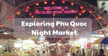 Exploring Phu Quoc night market: a place to enjoy food, shopping, and local culture