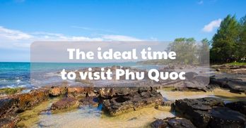 Phu Quoc through each season: The ideal time to visit Phu Quoc