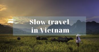 Creating lasting and meaningful memories through slow travel in Vietnam - Handspan Travel Indochina