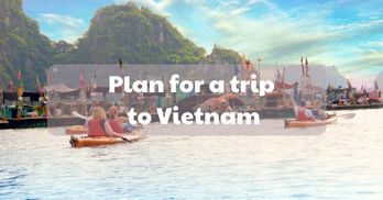How to plan for a trip to Vietnam? - Handspan Travel Indochina